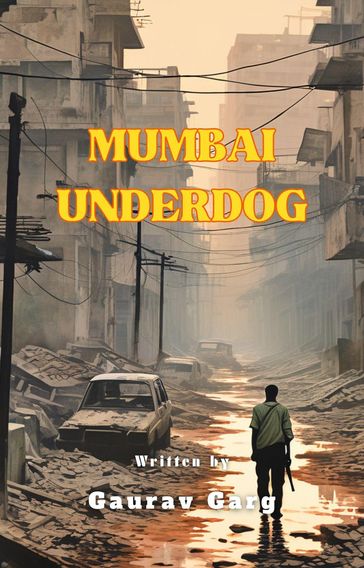 Mumbai Underdog - Gaurav Garg