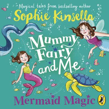 Mummy Fairy and Me: Mermaid Magic - Sophie Kinsella