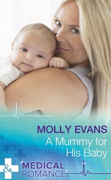 A Mummy For His Baby (Mills & Boon Medical) - Molly Evans