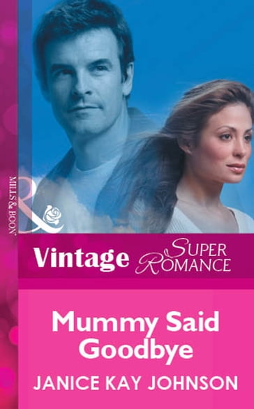 Mummy Said Goodbye (Mills & Boon Vintage Superromance) - Janice Kay Johnson