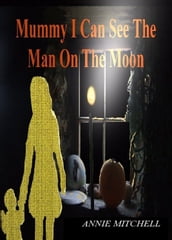 Mummy I can See the Man in The Moon