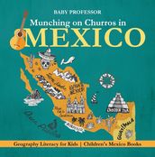 Munching on Churros in Mexico - Geography Literacy for Kids Children s Mexico Books