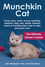 Munchkin Cat: The Ultimate Owner s Guide