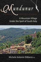 Mundunur: A Mountain Village Under the Spell of South Italy