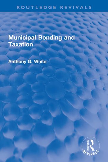Municipal Bonding and Taxation - Anthony G. White
