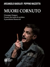 Muori cornuto. Giuseppe Zangara l uomo che tentò di uccidere il presidente Roosevelt