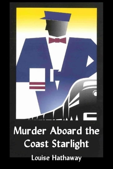 Murder Aboard the Coast Starlight - Louise Hathaway