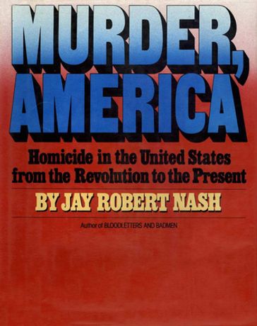 Murder, America - Jay Robert Nash
