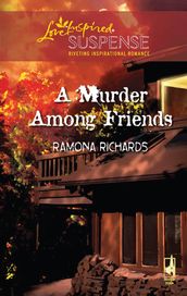 A Murder Among Friends (Mills & Boon Love Inspired)
