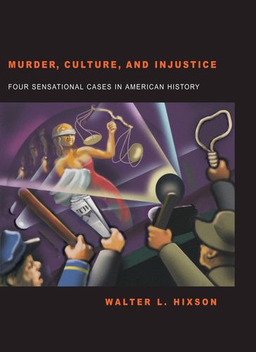 Murder Culture and Injustice - Walter L. Hixson