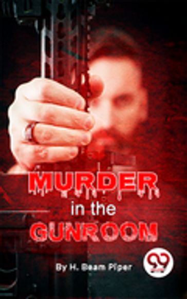 Murder In The Gunroom - H.Beam Piper