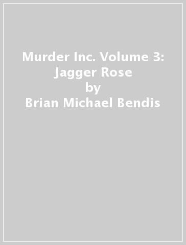 Murder Inc. Volume 3: Jagger Rose - Brian Michael Bendis - Michael Avon Oeming