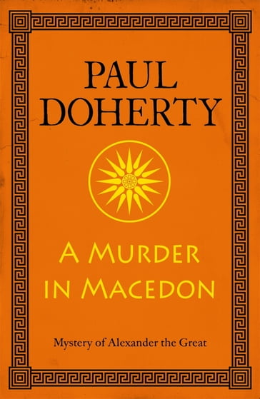 A Murder in Macedon (Alexander the Great Mysteries, Book 1) - Paul Doherty