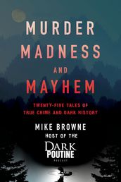 Murder, Madness and Mayhem