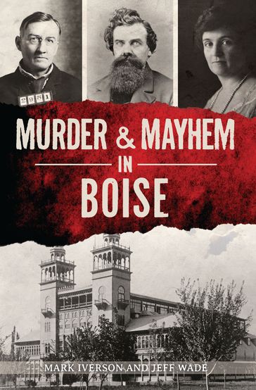 Murder & Mayhem in Boise - Mark Iverson - Jeff Wade