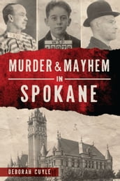 Murder & Mayhem in Spokane