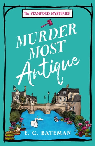 Murder Most Antique (The Stamford Mysteries, Book 2) - E. C. Bateman