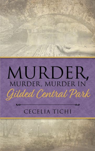 Murder, Murder, Murder in Gilded Central Park - Cecelia Tichi