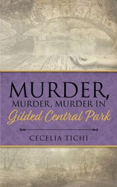 Murder, Murder, Murder in Gilded Central Park