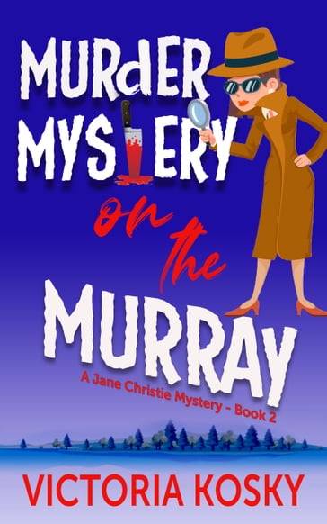 Murder Mystery on the Murray - Victoria Kosky