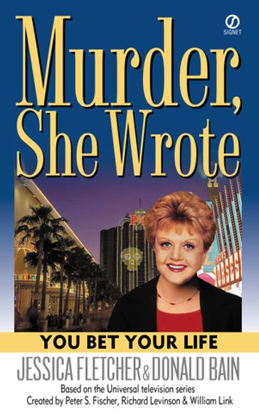 Murder, She Wrote: You Bet Your Life - Donald Bain - Jessica Fletchers