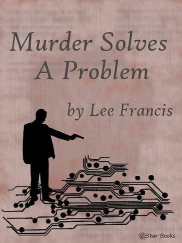 Murder Solves a Problem - Francis Lee