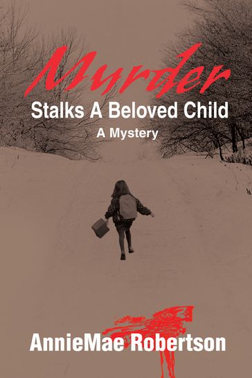 Murder Stalks a Beloved Child - AnnieMae Robertson