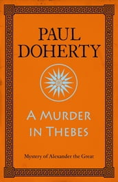 A Murder in Thebes (Alexander the Great Mysteries, Book 2)