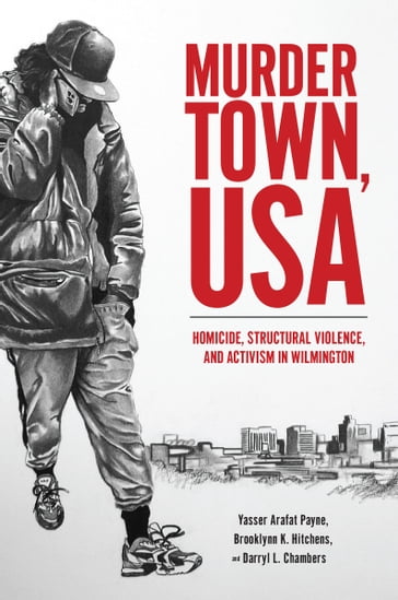 Murder Town, USA - Yasser Arafat Payne - Brooklynn K. Hitchens - Darryl L. Chambers