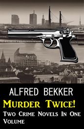 Murder Twice! Two Crime Novels In One Volume
