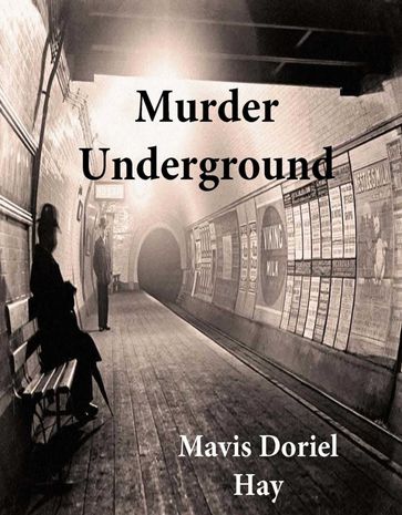 Murder Underground - Mavis Doriel Hay