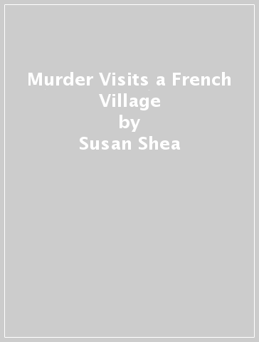 Murder Visits a French Village - Susan Shea