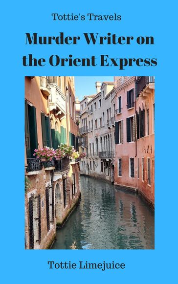 Murder Writer on the Orient Express - Tottie LimeJuice