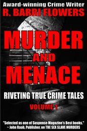 Murder and Menace: Riveting True Crime Tales (Vol. 1)