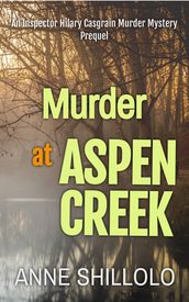 Murder at Aspen Creek: An Inspector Hilary Casgrain Murder Mystery