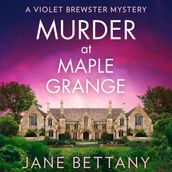Murder at Maple Grange: An utterly gripping cozy mystery for 2024! (A Violet Brewster Mystery, Book 3)