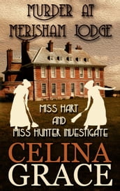 Murder at Merisham Lodge: Miss Hart and Miss Hunter Investigate: Book 1