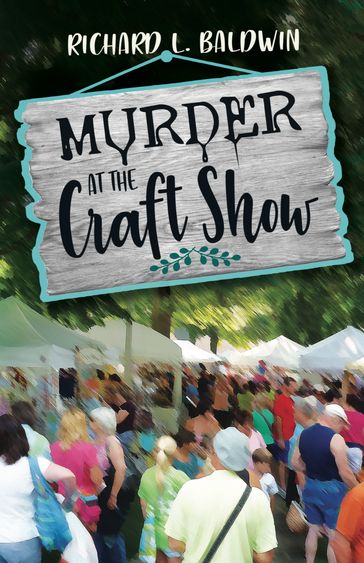 Murder at the Craft Show - Richard Baldwin