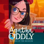 Murder at the Museum (Agatha Oddly, Book 2)