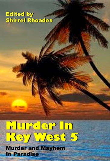 Murder in Key West 5 - Shirrel Rhoades