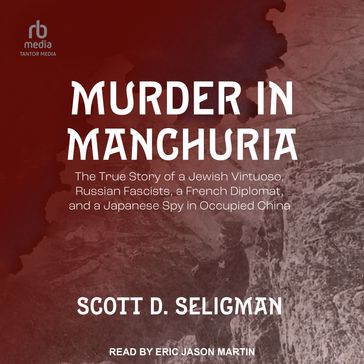 Murder in Manchuria - Scott D. Seligman