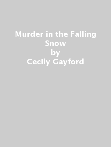 Murder in the Falling Snow - Cecily Gayford