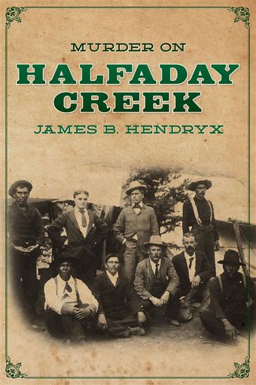 Murder on Halfaday Creek - James B. Hendryx