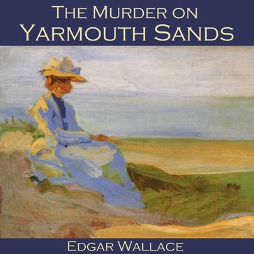 Murder on Yarmouth Sands, The - Edgar Wallace