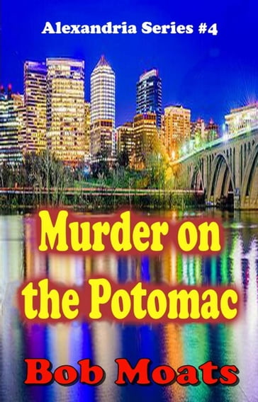 Murder on the Potomac - Bob Moats
