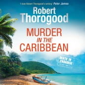 Murder in the Caribbean: A gripping, escapist cosy crime mystery from the creator of the hit TV series Death in Paradise (A Death in Paradise Mystery, Book 4)