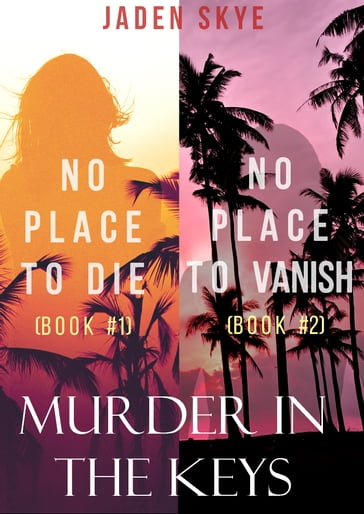 Murder in the Keys Bundle: No Place to Die (#1) and No Place to Vanish (#2) - Jaden Skye