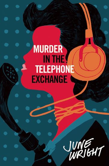 Murder in the Telephone Exchange - June Wright
