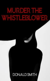 Murder the Whistleblower