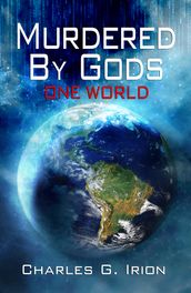 Murdered By Gods: One World, Book 2